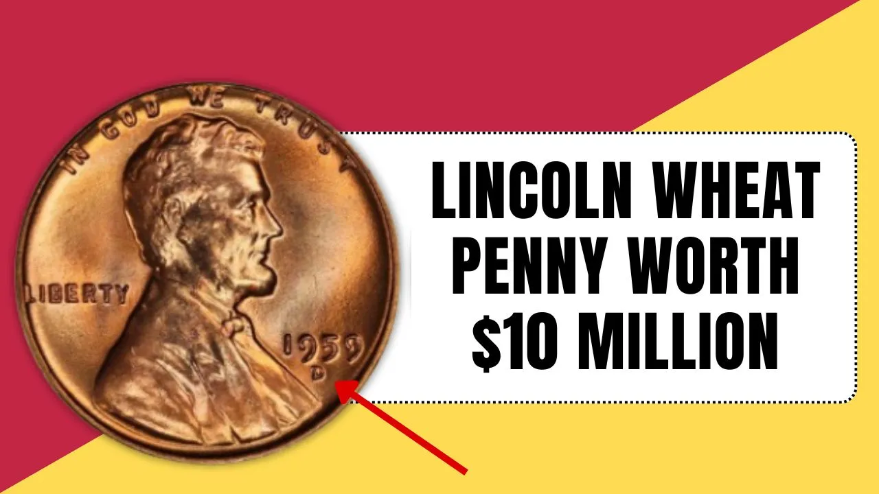 Lincoln Wheat Penny Worth $10 Million