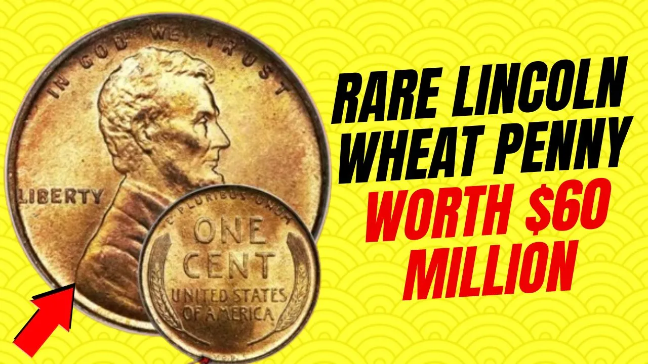 The Lincoln Wheat Penny Valued at $60 Million